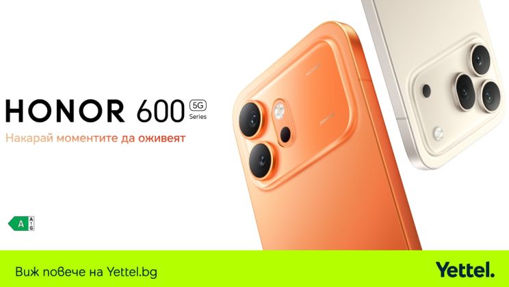 Yettel стартира продажбите на новите HONOR 600 и HONOR 600 Pro със специални отстъпки и бонус слушалки